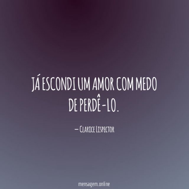Já escondi um amor com medo de perdê-lo