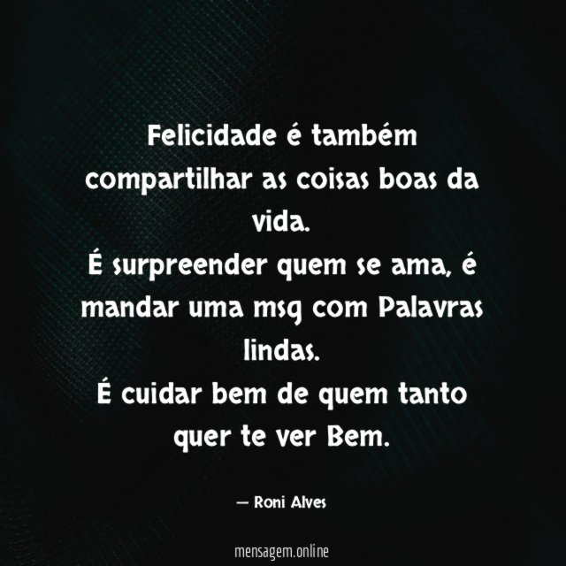 Felicidade é também compartilhar as coisas boas da vida