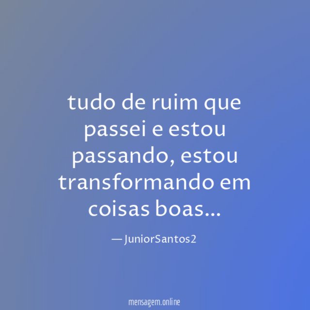 tudo de ruim que passei e estou passando