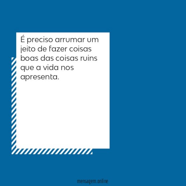 É preciso arrumar um jeito de fazer coisas