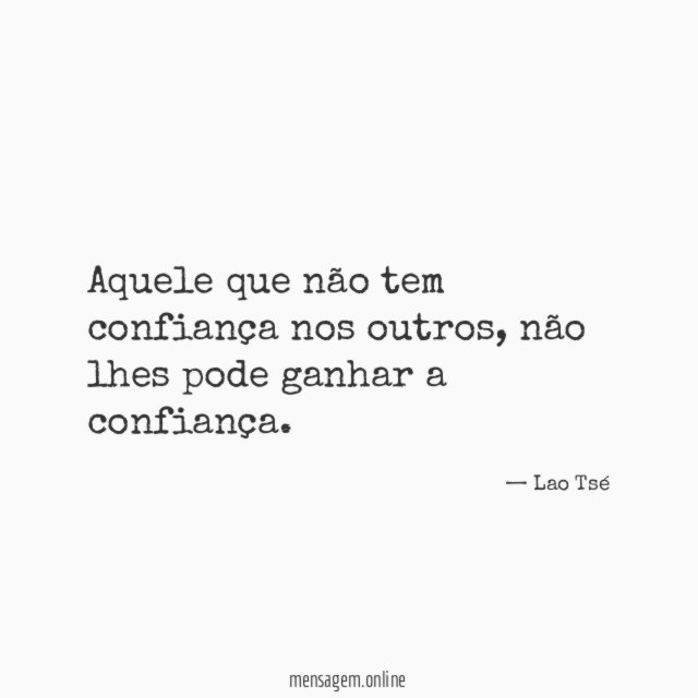 Aquele que não tem confiança nos outros