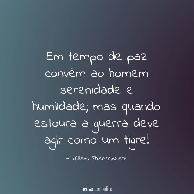 Em tempo de paz convém ao homem serenidade e humildade