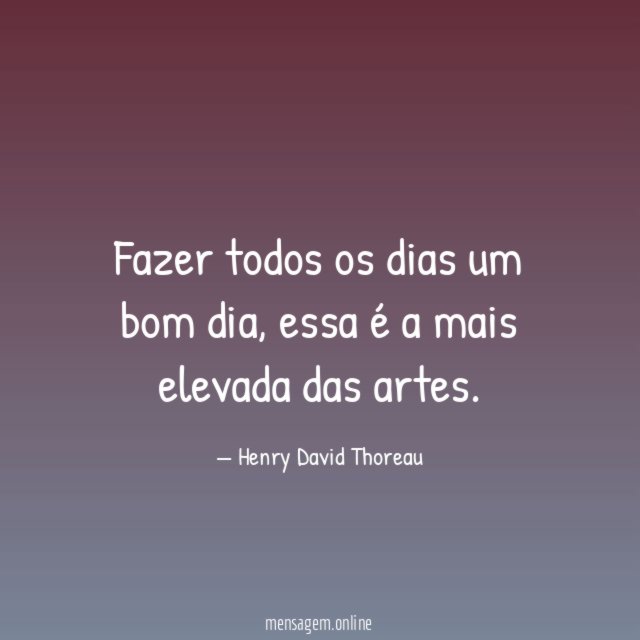 Fazer todos os dias um bom dia