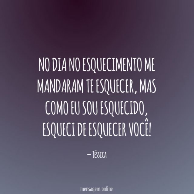 No dia no esquecimento me mandaram te esquecer