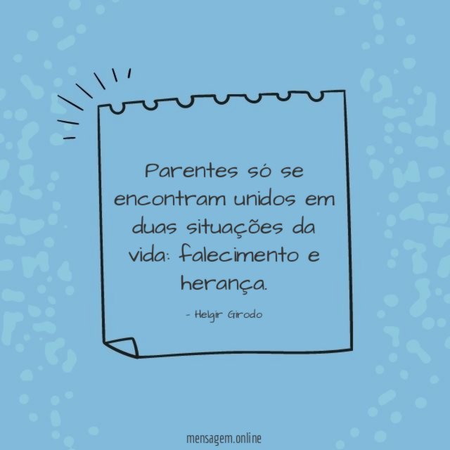 Parentes só se encontram unidos em duas situações da vida