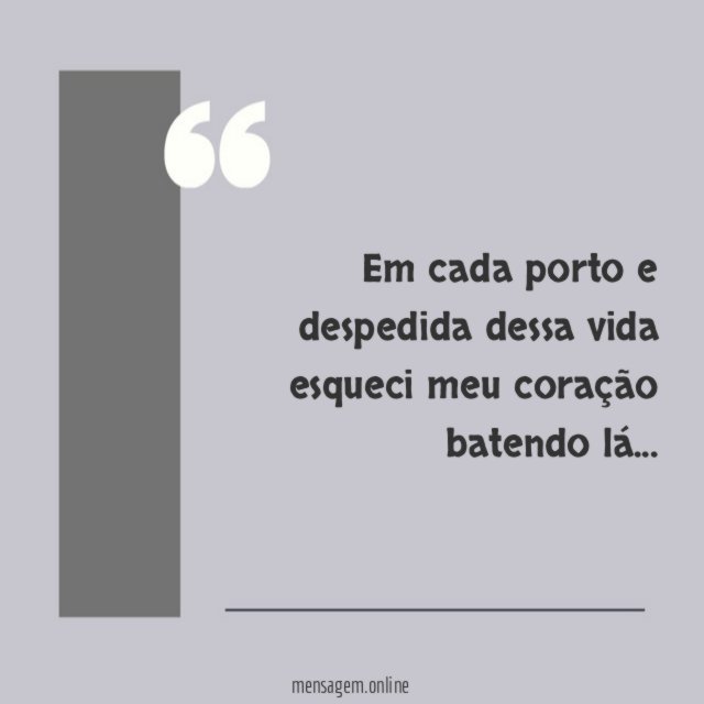 Em cada porto e despedida dessa vida esqueci