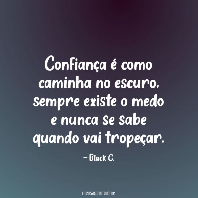 Confiança é como caminha no escuro
