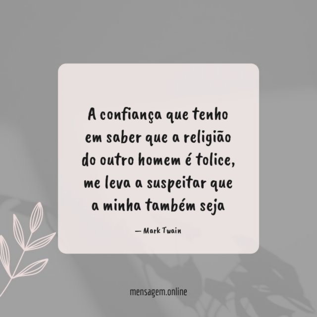 A confiança que tenho em saber que a