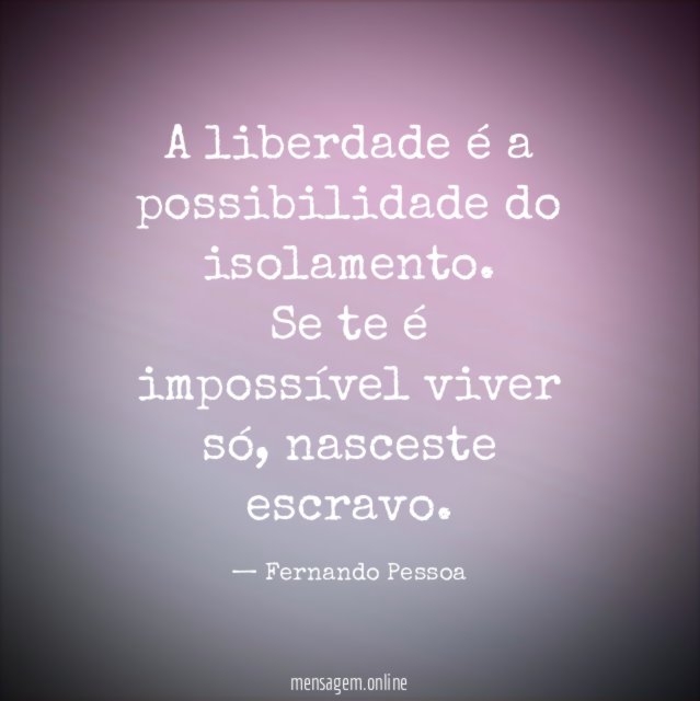 A liberdade é a possibilidade do isolamento