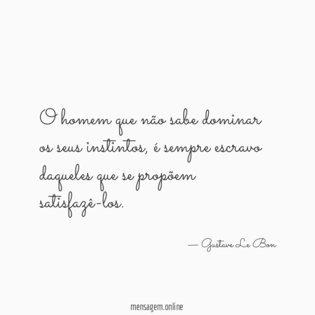 O homem que não sabe dominar os seus instintos