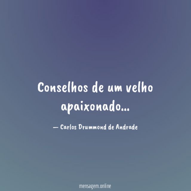 Conselhos de um velho apaixonado