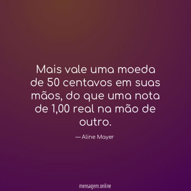 Mais vale uma moeda de 50 centavos em suas mãos