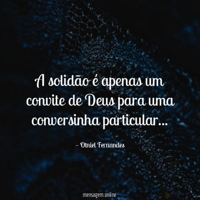 A solidão é apenas um convite de Deus para uma conversinha particular