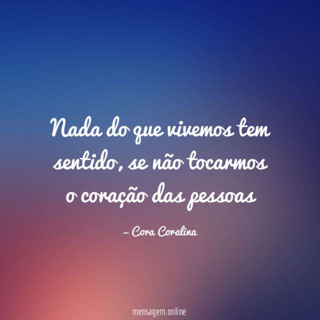 Nada do que vivemos tem sentido