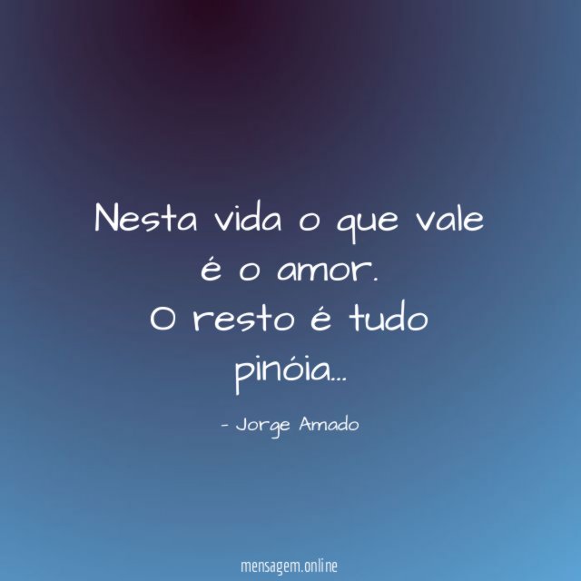 Nesta vida o que vale é o amor