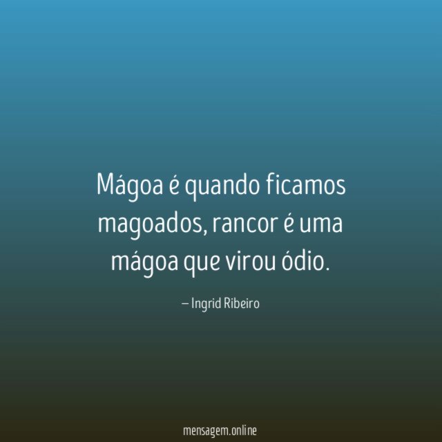 Mágoa é quando ficamos magoados
