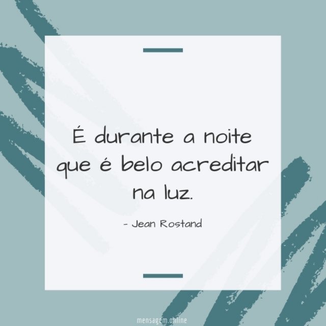 É durante a noite que é belo acreditar na luz