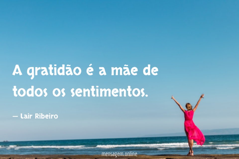 A gratidão é a mãe de todos os sentimentos