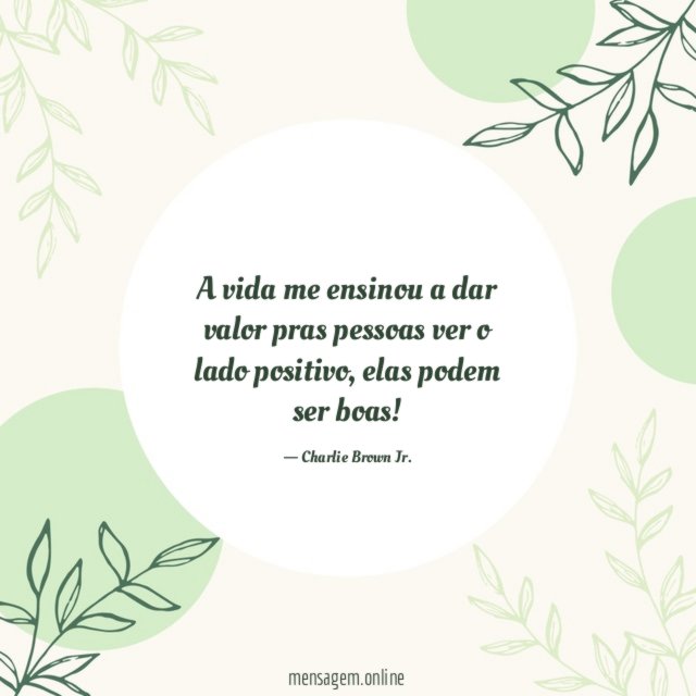 A vida me ensinou a dar valor pras