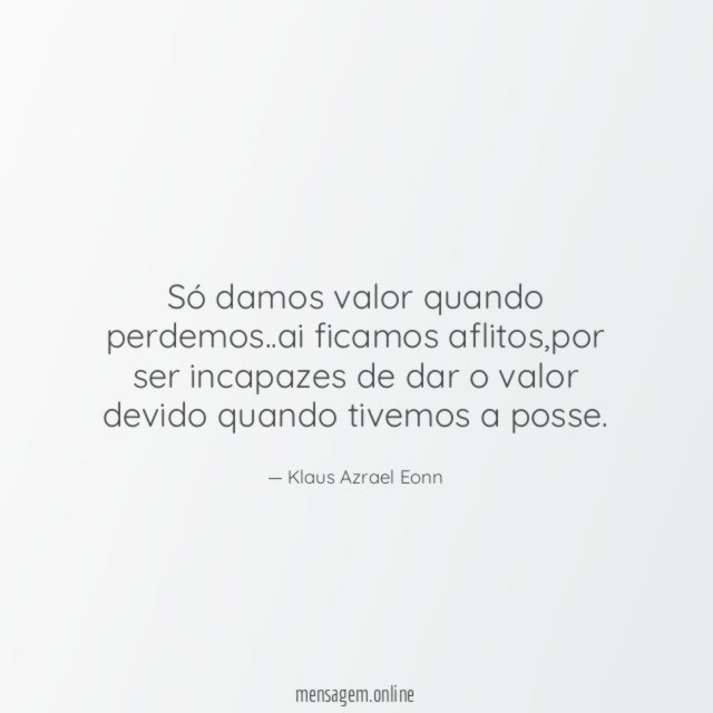 Só damos valor quando perdemos