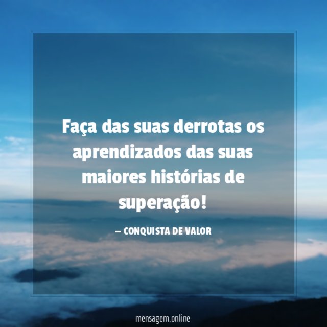 Faça das suas derrotas os aprendizados das suas
