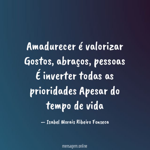 Amadurecer é valorizar ❤ Gostos