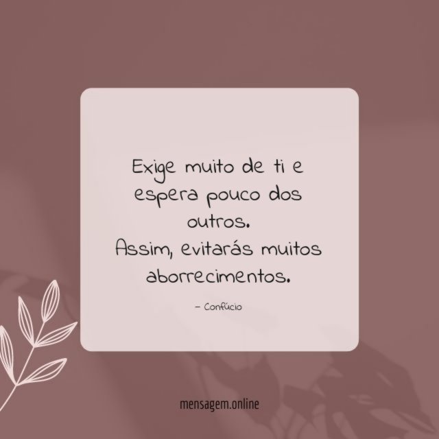 Exige muito de ti e espera pouco dos outros