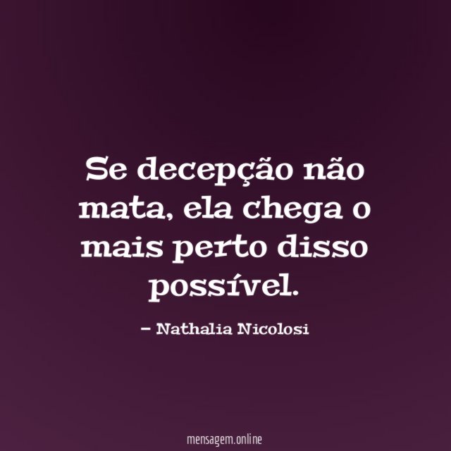 Se decepção não mata