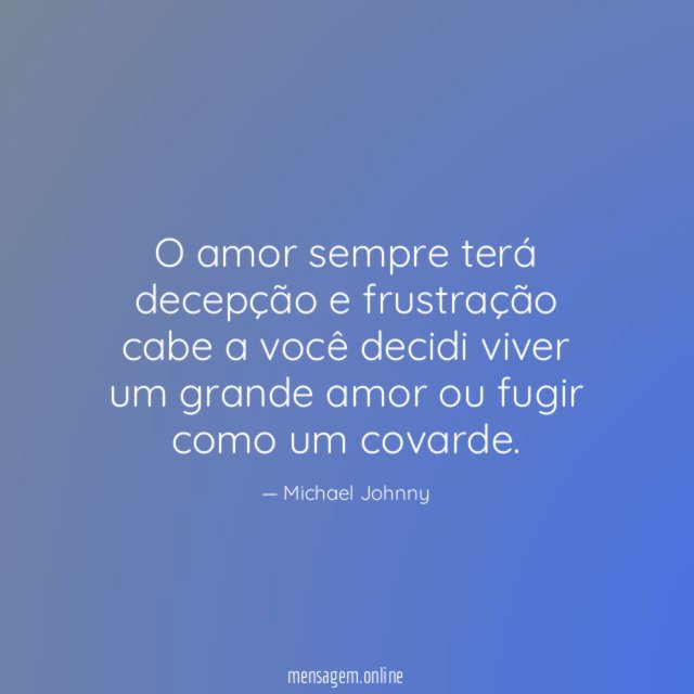 O amor sempre terá decepção e frustração cabe
