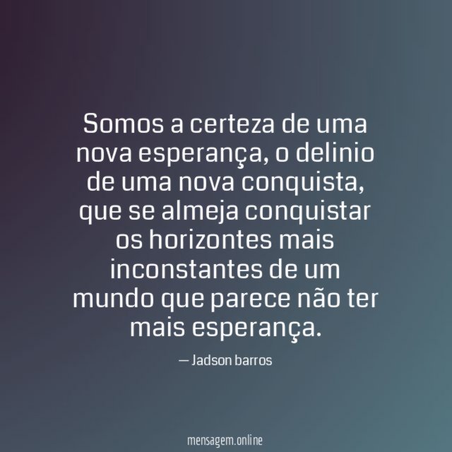 Somos a certeza de uma nova esperança
