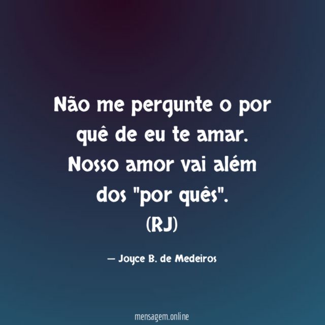 Não me pergunte o por quê de eu te amar