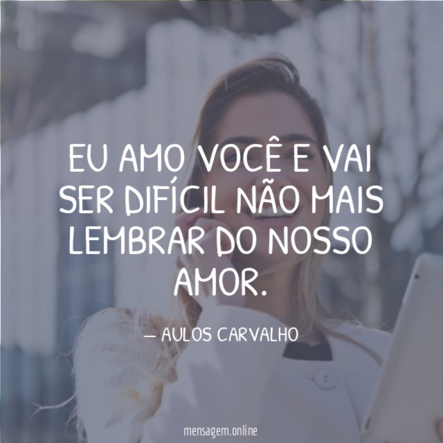 Eu amo você e vai ser difícil não