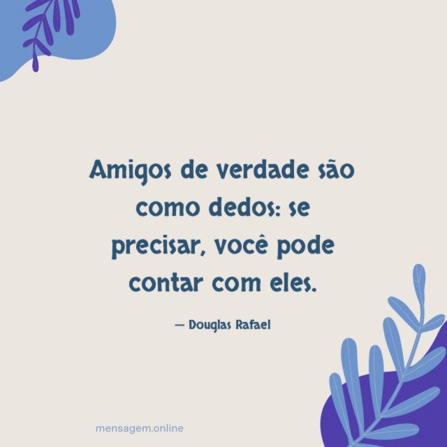 Amigos de verdade são como dedos
