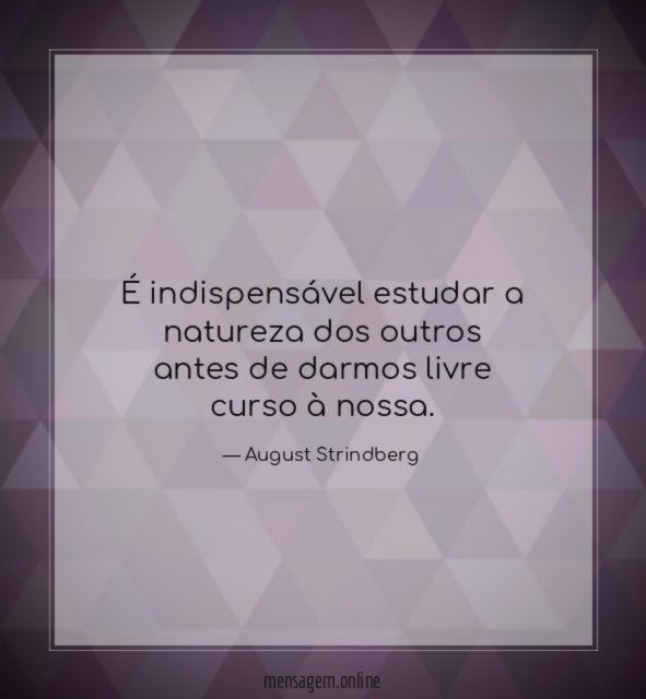 É indispensável estudar a natureza dos outros antes