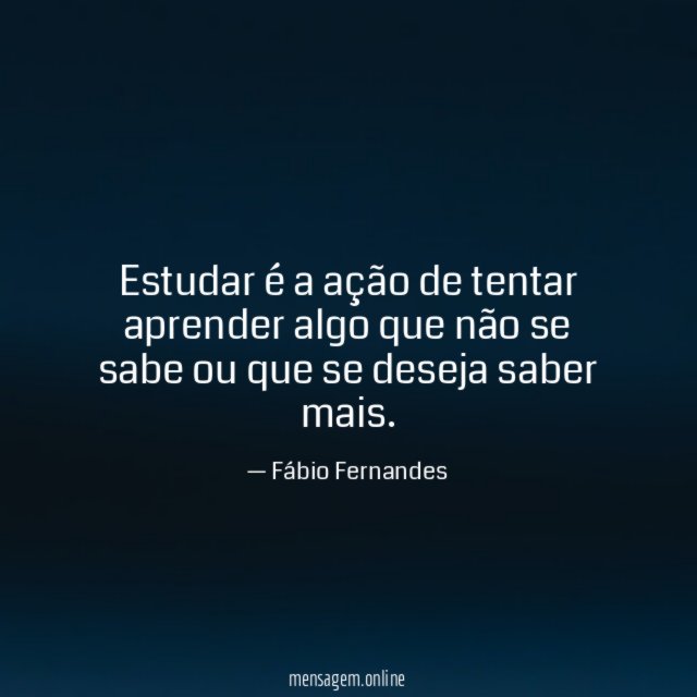 Estudar é a ação de tentar aprender algo