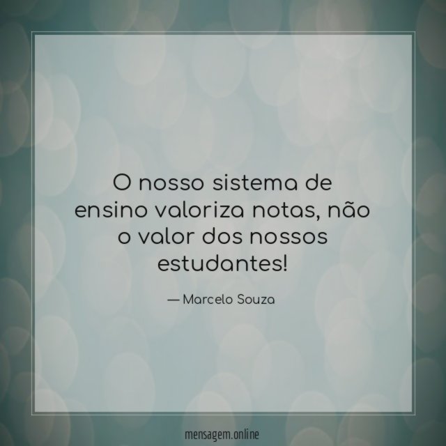 o nosso sistema de ensino valoriza notas