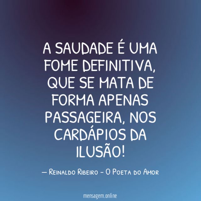 A saudade é uma fome definitiva