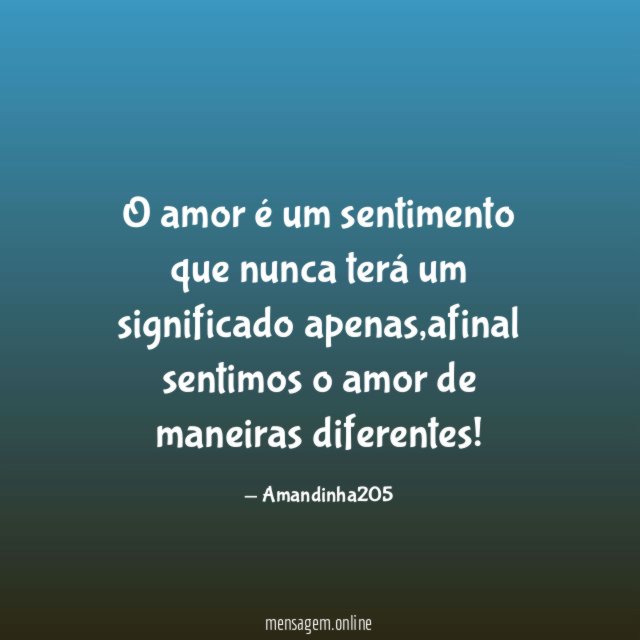 O amor é um sentimento que nunca terá um significado apenas