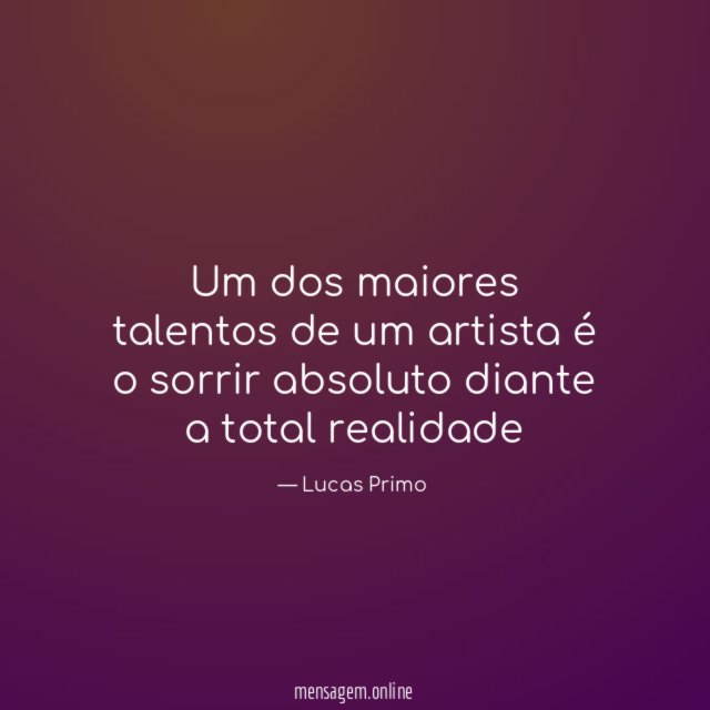 Um dos maiores talentos de um artista é