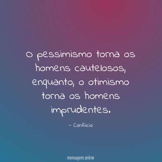 O pessimismo torna os homens cautelosos