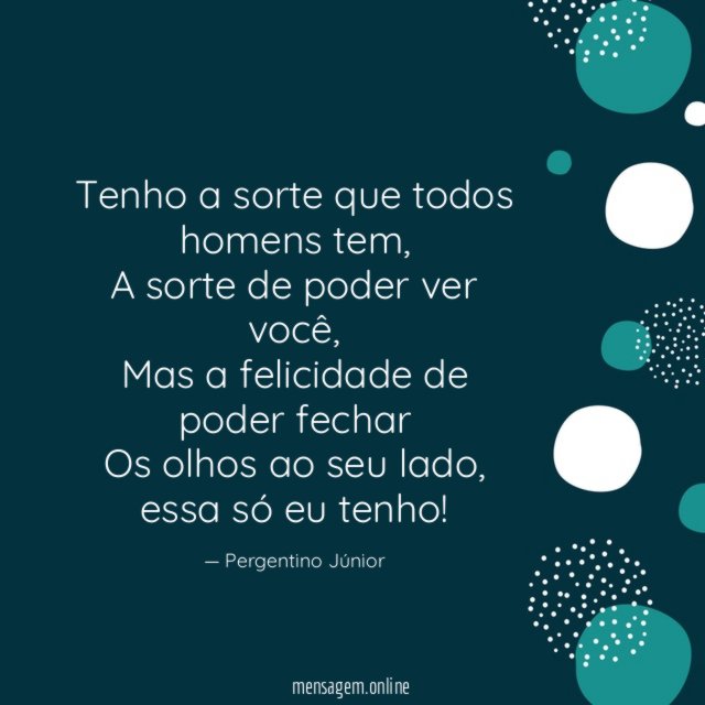 Tenho a sorte que todos homens tem