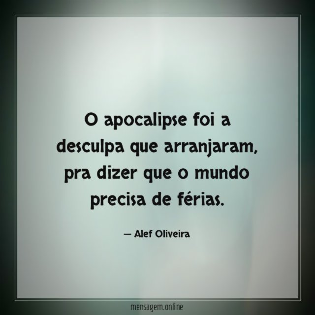 O apocalipse foi a desculpa que arranjaram