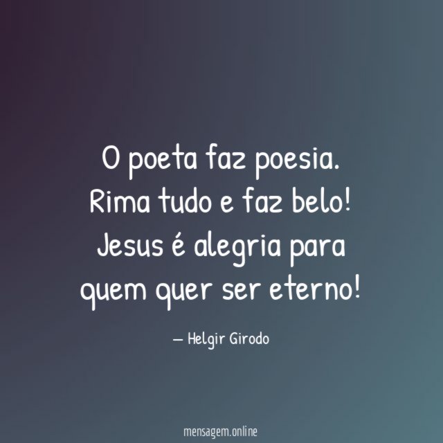 O poeta faz poesia
