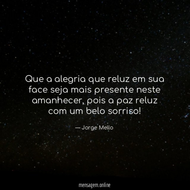 Que a alegria que reluz em sua face