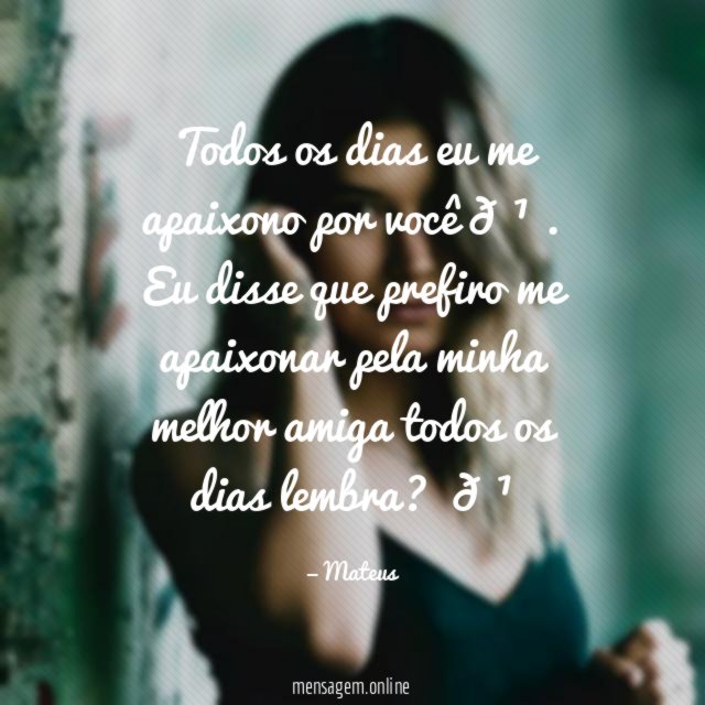 Todos os dias eu me apaixono por você ?