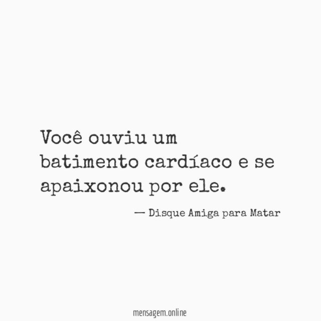 Você ouviu um batimento cardíaco e se apaixonou por ele