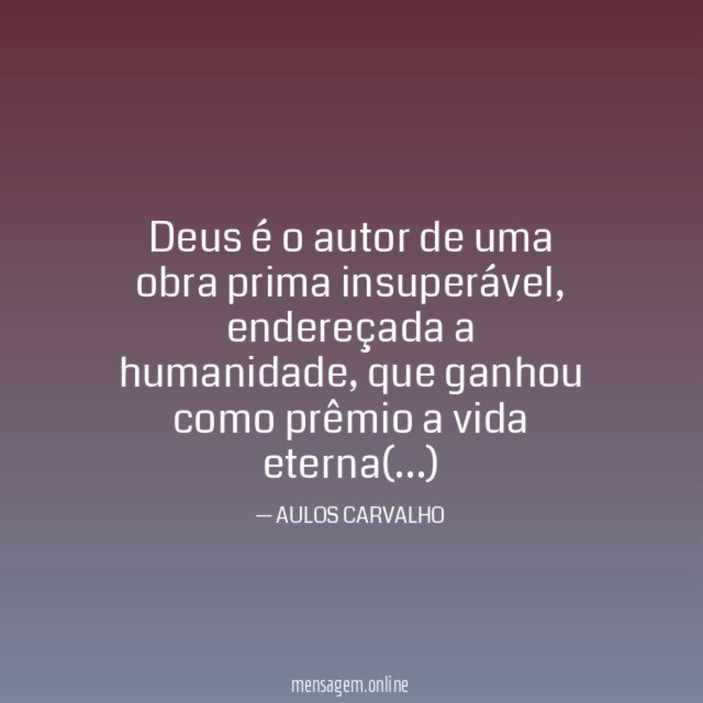 Deus é o autor de uma obra prima insuperável