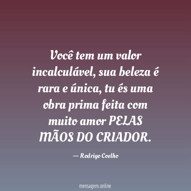 Você tem um valor incalculável