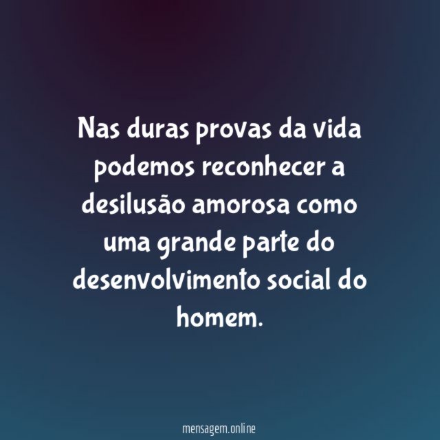 Nas duras provas da vida podemos reconhecer a