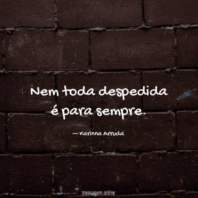 Nem toda despedida é para sempre
